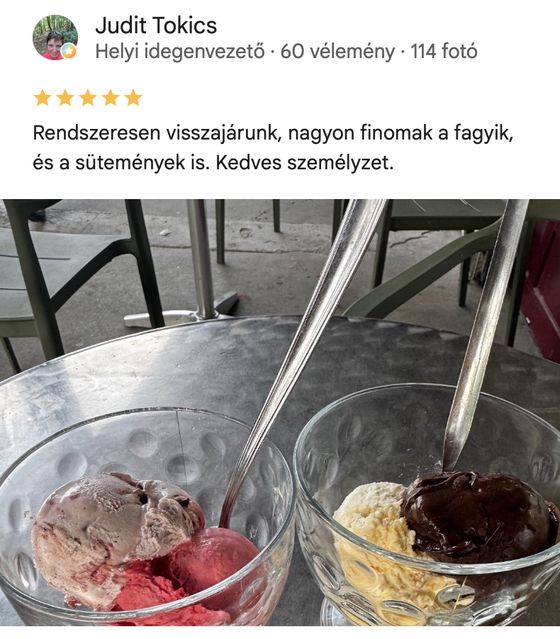 Google-értékelés, 5 csillag — Judit Tokics: „Rendszeresen visszajárunk, nagyon finomak a fagyik és a sütemények is.”